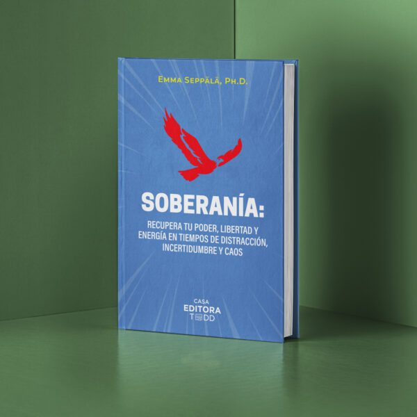 Soberanía: Recupera tu poder, libertad y energía en tiempos de distracción, incertidumbre y caos